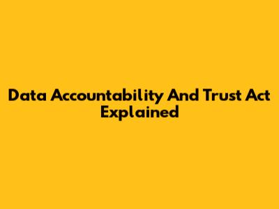 Data Accountability And Trust Act Explained