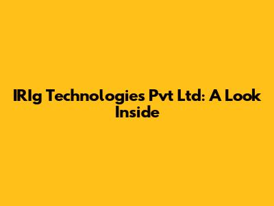 IRIg Technologies Pvt Ltd: A Look Inside