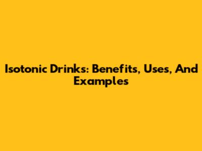 Isotonic Drinks: Benefits, Uses, And Examples