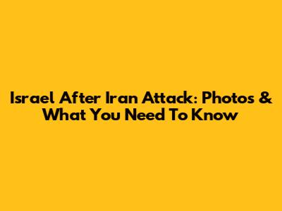 Israel After Iran Attack: Photos & What You Need To Know