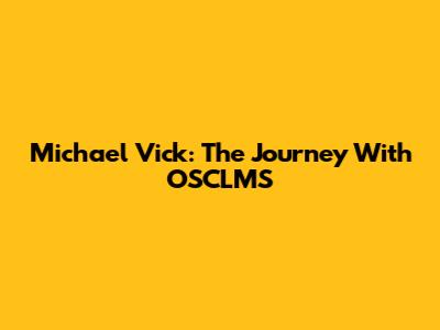 Michael Vick: The Journey With OSCLMS