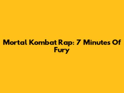 Mortal Kombat Rap: 7 Minutes Of Fury