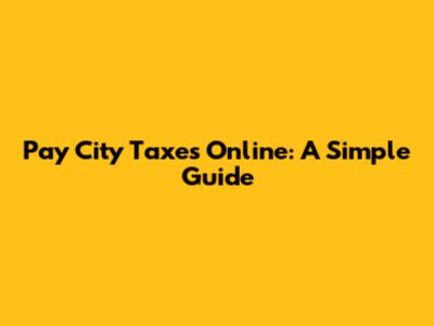 Pay City Taxes Online: A Simple Guide