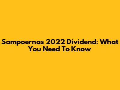 Sampoerna's 2022 Dividend: What You Need To Know