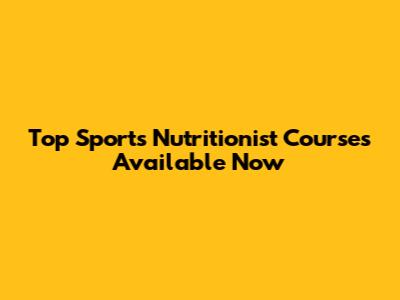 Top Sports Nutritionist Courses Available Now