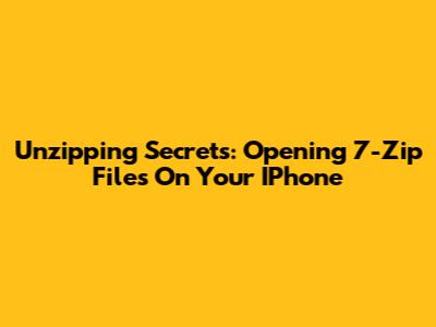 Unzipping Secrets: Opening 7-Zip Files On Your IPhone