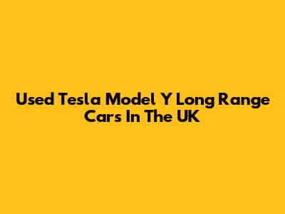 Used Tesla Model Y Long Range Cars In The UK